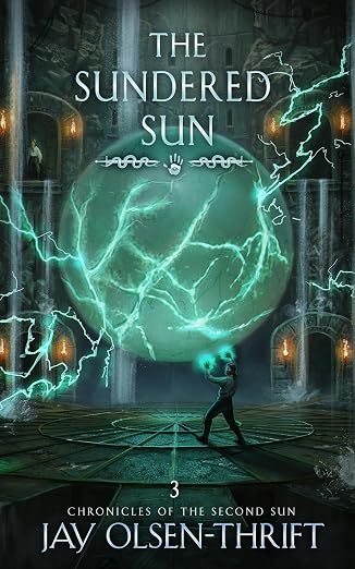 The Sundered Sun by Jay Olsen-Thrift - Chronicles of the Second Sun Book 3 (SIGNED EDITION)